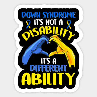DOWN SYNDROME IT'S NOT A DISABILITY  IT'S A DIFFERENT ABILITY Sticker